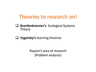 Theories to research on! ,[object Object]