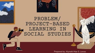 Problem and Project Based Learning in Social Studies | PPTX