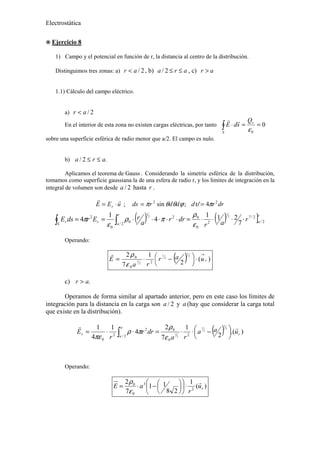 Electrostática
! Ejercicio 8
1) Campo y el potencial en función de r, la distancia al centro de la distribución.
Distingui...