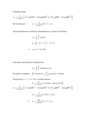 Evaluando límites:
1
2 2
2
e cos2
1 4
na n
n
π
π
−
= −
+
1
2 sen 2n nπ π
=
+( )0 0
e cos(0)
=
− −
1
2 sen(0)nπ
=
+( )0=
⎡ ...