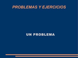 PROBLEMAS Y EJERCICIOS ,[object Object]