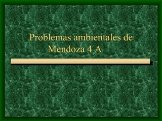 Problemas ambientales de Mendoza 4 A  
