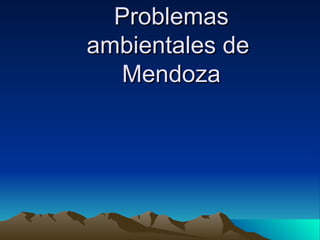 Problemas ambientales de  Mendoza 