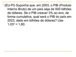 (EU-PI) Suponha que, em 2003, o PIB (Produto
  Interno Bruto) de um país seja de 500 bilhões
  de dólares. Se o PIB crescer 3% ao ano, de
  forma cumulativa, qual será o PIB do país em
  2023, dado em bilhões de dólares? Use
  1,0320 = 1,80.
 