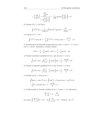 24 2.7 Lı́mites infinitos
Eligiendo n0 natural tal que n0  K−11
2 , se verifica 2n + 11  K para todo
n ≥ n0, por tanto lı́m (2n + 11) = +∞. Por otra parte,
−3n + 7  −K ⇔ −3n  −K − 7 ⇔ n 
K + 7
3
.
Eligiendo n0 natural tal que n0 
K + 7
3
, se verifica −3n + 7  −K para
todo n ≥ n0, por tanto lı́m (−3n + 7) = −∞.
2. Dado K  0, el número 2K/x es también positivo, y supongamos que
{yn} → +∞, existe n1 natural tal que yn  K si n ≥ n1. Llamemos n2 =
máx{n0, n1}, entonces si n ≥ n2 :
xnyn 
x
2
·
2K
x
= K,
lo cual implica que {xnyn} → +∞.
Nota. Una forma abreviada de escribir el resultado demostrado es x·(+∞) =
+∞ si x  0.
Razonando de manera análoga en los restantes casos, podemos concluir:
x  0 ⇒

x · (+∞) = +∞
x · (−∞) = −∞,
x  0 ⇒

x · (+∞) = −∞
x · (−∞) = +∞.
3. Sea P(x) = amxm + am−1xm−1 + · · · + a1x + a0. Si P(x) es un polinomio
constante, es decir P(x) = a0, entonces L = lı́m
n→+∞
a0 = a0. Si P(x) es de
grado mayor o igual que 1, podemos escribir:
L = lı́m
n→+∞
P(n) = lı́m
n→+∞
amnm
+ am−1nm−1
+ · · · + a1n + a0

= lı́m
n→+∞
nm

am + am−1 ·
1
n
+ · · · + a1 ·
1
nm−1
+ a0 ·
1
nm

.
El primer factor tiene lı́mite +∞ y el segundo, am. Por tanto, L = +∞ si
am  0 y L = −∞ si am  0.
4. Elijamos las sucesiones xn = n, yn = n, y0
n = 2n. Tenemos {xn} → +∞,
{yn} → +∞, {y0
n} → +∞. Sin embargo,
lı́m
n→+∞
xn
yn
= lı́m
n→+∞
n
n
= lı́m
n→+∞
1 = 1,
lı́m
n→+∞
xn
y0
n
= lı́m
n→+∞
n
2n
= lı́m
n→+∞
1
2
=
1
2
.
 