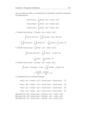 Capı́tulo 2. Sucesiones de números reales 33
(b) Comprobar que para a, b fijos mayores que cero, la sucesión (xn) está aco-
tada inferiormente por por +
√
b.
(c) Comprobar que para a, b fijos mayores que cero, la sucesión (xn) es con-
vergente. Hallar su lı́mite.
(Propuesto en examen, Cálculo, ETS de Ing. de Montes, UPM).
Solución. (a) Para a = 3, b = 9 tenemos
x0 = 3, x1 =
1
2

3 +
9
3

= 3, x2 =
1
2

3 +
9
3

= 3.
lo cual permite conjeturar que xn = 3 para todo n ≥ 0 natural. Demostremos
por inducción que la conjetura es cierta. Es cierta para n = 0 por la propia
construcción de la sucesión. Supongamos que es cierta para n, entonces
xn+1 =
1
2

xn +
9
xn

=
1
2

3 +
9
3

= 3.
es decir, también es cierta para n + 1. Concluimos pues que (xn) = (3), y
por tanto la sucesión es convergente con lı́mite 3.
(b) Si xn  0 entonces, xn ≥ +
√
b ⇔ x2
n ≥ b. Demostremos que xn  0
para todo n ≥ 0. Efectivamente x0 = a  0 por hipótesis. Supongamos que
xn  0, entonces xn+1 = (1/2)(xn + b/xn) es el producto de dos números
positivos y por tanto positivo.
Veamos ahora que para todo n ≥ 0 se verifica x2
n+1 ≥ b. Efectivamente
x2
n+1 =
1
4

x2
n +
b2
x2
n
+ 2b

=
x4
n + b2 + 2bx2
n
4x2
n
.
Entonces
x2
n+1 ≥ b ⇔
x4
n + b2 + 2bx2
n
4x2
n
≥ b ⇔ x4
n + b2 + 2bx2
n ≥ 4bx2
n
⇔ x4
n + b2 − 2bx2
n ≥ 0 ⇔ (x2
n − b)2 ≥ 0,
igualdad esta última que es trivialmente cierta. Hemos demostrado pues que
para todo n ≥ 1 se verifica xn ≥ +
√
b. Por supuesto que el término x0 = a
podrı́a no cumplir la relación anterior.
(c) Tenemos
xn+1 ≤ xn ⇔
1
2

xn +
b
xn

≤ xn ⇔
x2
n + b
2xn
≤ xn
⇔ x2
n + b ≤ 2x2
n ⇔ −x2
n + b ≤ 0 ⇔ b ≤ x2
n,
 