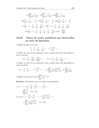 Capı́tulo 3. Continuidad en una variable 51
3.7. Funciones f -continuas
Sea f : R → R una función arbitraria. Diremos que una función g : R → R
es f-continua si g ◦ f es continua para todo x ∈ R.
1. Sea f(x) = x2. Estudiar si las funciones g1, g2 : R → R definidas por
g1(x) =

0 si x ≤ 0
1 si x  0,
g2(x) =

0 si x  0
1 si x ≥ 0,
son f-continuas.
2. Determinar todas las funciones que son f-continuas si: a) f es constante
b) f(x) = x para todo x ∈ R.
3. Consideremos f(x) = ex. Estudiar razonadamente la veracidad o falsedad
de la siguiente afirmación: g es f-continua si, y sólo si g es continua en
(0, ∞).
4. Consideremos ahora f(x) = sen x. Caracterizar las funciones g : R → R
que son f-continuas.
(Propuesto en examen, Cálculo, ETS Ing. de Montes, UPM).
Solución. 1. Determinemos la función g1 ◦ f y g2 ◦ f :
(g1 ◦ f)(x) = g1[f(x)] = g1(x2) =

0 si x = 0
1 si x 6= 0.
Claramente g1 ◦ f no es continua en x = 0, por tanto g1 no es f-continua.
(g2 ◦ f)(x) = g2[f(x)] = g2(x2) = 1.
La función g2 ◦ f es continua para todo x ∈ R, es decir g2 es f-continua.
2. a) Sea f(x) = k con k constante. Entonces, para toda función g se verifica
(g ◦ f)(x) = g[f(x)] = g(k), es decir g ◦ f es constante y por tanto continua.
En consecuencia todas las funciones g son f-continuas. b) Si f(x) = x para
todo x ∈ R :
g es f-continua ⇔ (g ◦ f)(x) = g[f(x)] = g(x) es continua.
Es decir, las funciones f-continuas son en éste caso las continuas.
3. Veamos si se verifica la doble implicación: g es f-continua ⇔ g es continua
en (0, ∞).
⇒) El rango de la función f : R → R, f(x) = ex es (0, ∞). Por hipótesis
g◦f : R → R es continua y como consecuencia es continua g◦f considerando
la restricción R
f
→(0, ∞)
g
→ R, y llamemos h = g ◦ f a esta composición. La
inversa de la función f : R → (0, ∞) es f−1 : (0, ∞) → R, f−1(x) = log x.
Entonces
 