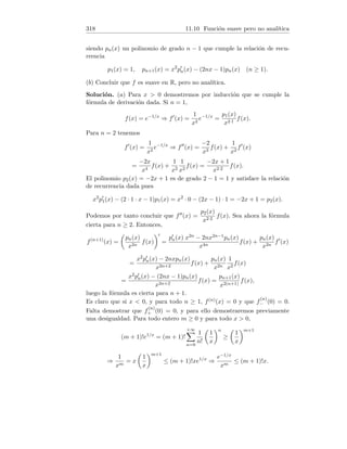 70 4.10 Teorema de la función inversa
Nota. Podrı́amos haber hallado de otra manera f−1
0
(9). Despejando x en
y = x3 +1, obtenemos x = 3
√
y − 1 y por tanto f−1(x) = 3
√
x − 1. Derivando
y sustituyendo x por 9 :
f−1
0
(x) =
1
3 3
p
(x − 1)2
, f−1
0
(9) =
1
3
3
√
82
=
1
12
.
Sin embargo, hay que hacer notar que no siempre va a ser posible encontrar
una expresión para f−1 como en este caso.
2. Tenemos f0(x) = 3x2 +4x+3, luego f es derivable en todo R con derivada
continua. Hallemos f−1(16) :
x0 = f−1
(16) ⇔ f(x0) = 16 ⇔ x3
0 + 2x2
0 + 3x0 + 10 = 16.
Queda la ecuación x3
0 + 2x2
0 + 3x0 − 6 = 0. Según sabemos, las únicas po-
sibles raı́ces enteras han de ser divisores de −6, es decir ±1, ±2, ±3 o ±6.
Sustituyendo, verificamos que una raı́z es x0 = 1. Usando la regla de Ruffini
la ecuación se transforma en (x0 − 1)(x2
0 + 3x0 + 6) = 0.
Como x2
0 + 3x0 + 6 = 0 no tiene soluciones reales, f−1(16) = 1. Ahora bien,
f0(1) = 3 · 12 + 4 · 1 + 3 = 10 6= 0. Por el teorema de la función inversa:
f−1
0
(16) =
1
f0(1)
=
1
10
.
3. Hallemos f−1(2) :
x0 = f−1
(2) ⇔ f(x0) = 2 ⇔ 3
q
x3
0 + 5x0 + 2 = 2.
Elevando al cubo obtenemos x3
0 + 5x0 − 6 = 0. Una raı́z es x0 = 1, y usando
la regla de Ruffini, (x0 − 1)(x2
0 + x0 + 1) = 0.
Pero x2
0 + x0 + 1 = 0 no tiene soluciones reales, en consecuencia f−1(2) = 1.
Ahora bien,
f0
(x) =
3x2 + 5
3 3
p
(x3 + 5x + 2)2
, f0
(1) =
8
3
3
√
82
=
2
3
6= 0.
En un entorno de 1, f es derivable con derivada continua. Por el teorema de
la función inversa:
f−1
0
(1) =
1
f0(1)
=
1
2/3
=
3
2
.
 