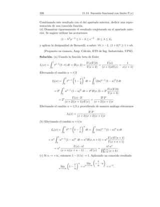 78 4.13 Derivadas de órdenes superiores
Demostremos (1) por inducción. El paso base ya está verificado, veamos el
paso de inducción. Supongamos que la fórmula (1) es cierta para n, entonces:
f(n+1)
(x) =

f(n)
(x)
0
= ex
+ (−1)n
e−x
0
= ex
− (−1)n
e−x
= ex
+ (−1)n+1
ex
.
Es decir, la fórmula es cierta para n + 1.
8. Escribamos f(x) = x1/2. Hallemos las primeras derivadas:
f0
(x) =
1
2
x−1/2
, f00
(x) = −
1
4
x−3/2
,
f000
(x) =
3
8
x−5/2
, f(4)
(x) = −
15
16
x−7/2
.
Podemos expresar las anteriores derivadas en la forma:
f0
(x) =
1
2
x−1/2
, f00
(x) = −
1
22
x−3/2
,
f000
(x) =
3
23
x−5/2
, f(4)
(x) = −
3 · 5
24
x−7/2
,
lo cual permite conjeturar la fórmula:
f(n)
(x) = (−1)n+1 1 · 3 · 5 · . . . · (2n − 3)
2n
x−(2n−1)/2
(n  1). (1)
Demostremos (1) por inducción. El paso base ya está verificado, veamos el
paso de inducción. Supongamos que la fórmula (1) es cierta para n, entonces:
f(n+1)
(x) =

f(n)
(x)
0
= (−1)n+1 1 · 3 · 5 · . . . · (2n − 3)
2n
−(2n − 1)
2
x−(2n−1)/2−1
= (−1)n+1 1 · 3 · 5 · . . . · (2n − 3) (2n − 1)
2n+1
x−(2n+1)/2
= (−1)n+1 1 · 3 · 5 · . . . · (2n − 3) (2(n + 1) − 3)
2n+1
x−(2(n+1)−1)/2
.
Es decir, la fórmula es cierta para n + 1.
9. El denominador es x2(x + 1) y la función está por tanto definida en
R − {−1, 0}. Descomponiendo en fracciones simples:
1
x3 + x2
=
A
x
+
B
x2
+
C
x + 1
=
Ax(x + 1) + B(x + 1) + Cx2
x2(x + 1)
.
 