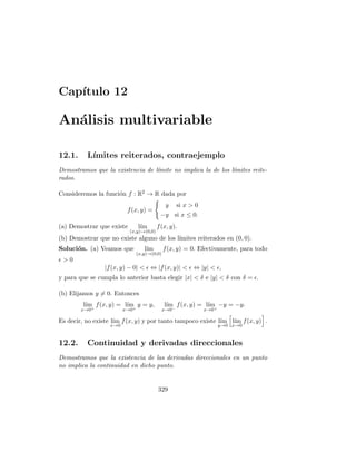 Capı́tulo 4. Derivadas 81
Entonces,
(uv)(n)
(x) =

n
0

αn
eαx
x2
+

n
1

αn−1
eαx
· 2x +

n
2

αn−2
eαx
· 2
= αn
eαx
x2
+ 2nαn−1
eαx
x + n(n − 2)αn−2
eαx
= αn−2
eαx
(α2
x2
+ 2nαx + n2
− 2n).
5. Tenemos (uv)0 = u0v + uv0. Derivando:
(uv)00
= (uv)0
0
= u0
v + uv0
0
= u00
v + u0
v0
+ u0
v0
+ uv00
= u00
v + 2u0
v0
+ uv00
=

2
0

u(2)
v(0)
+

2
1

u(1)
v(1)
+

2
2

u(0)
v(2)
.
Derivando de nuevo:
(uv)000
= u00
v + 2u0
v0
+ uv00
0
= u000
v + u00
v0
+ 2u00
v0
+ 2u0
v00
+ u0
v00
+ uv000
= u000
v + 3u00
v0
+ 3u0
v00
+ uv000
=

3
0

u(3)
v(0)
+

3
1

u(2)
v(1)
+

3
2

u(1)
v(2)
+

3
3

u(0)
v(3)
.
6. La fórmula es cierta para n = 1, en efecto
(uv)(1)
= (uv)0
= u0
v + uv0
=

1
0

u(1)
v(0)
+

1
1

u(0)
v(1)
=
1
X
k=0

1
k

u(1−k)
v(k)
.
Supongamos que la fórmula es cierta para n. Entonces,
(uv)(n+1)
=
 n
X
k=0

n
k

u(n−k)
v(k)
0
=
n
X
k=0

n
k

u(n−k)
v(k)
0
=
n
X
k=0

n
k
 
u(n−k+1)
v(k)
+ u(n−k)
v(k+1)

=
n
X
k=0

n
k

u(n−k+1)
v(k)
+
n
X
k=0

n
k

u(n−k)
v(k+1)
Haciendo un cambio de ı́ndices y usando las conocidas fórmulas combinato-
rias 
n
k

+

n
k − 1

=

n + 1
k

,
 