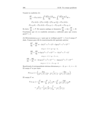 106 5.2 Teorema de Lagrange
es continua en él. Por un conocido teorema de derivación, f0(x) =
1
2
√
x
derivada que existe en el correspondiente intervalo abierto. De acuerdo con
el teorema de Lagrange existe un c en el intervalo abierto (10000, 10001) tal
que
f0
(c) =
f(10 001) − f(10 000)
10 001 − 10 000
, o bien
1
2
√
c
=
√
10 001 − 100.
Dado que 10 000  c se verifica:
√
10 001 − 100 =
1
2
√
c

1
2
√
10 000

1
2 · 100
=
1
200
= 0,005.
El error es por tanto menor que 0,005.
3. Si x = y queda |sen x − sen y| = |x − y| = 0 y por tanto la desigualdad
es válida. Supongamos que x  y. Aplicando el teorema de Lagrange a la
función seno en el intervalo [x, y] :
sen x − sen y = (x − y) cos c, para algún c ∈ (x, y).
Tomando valores absolutos y usando que | cos c| ≤ 1 :
|sen x − sen y| = | cos c||x − y| ≤ |x − y|.
Si x  y obtenemos la misma desigualdad intercambiando los papeles de x
e y.
4. Consideremos la función g : [a, b] → R definida por
g(x) = f(x) −
f(b) − f(a)
b − a
(x − a) − f(a).
Es fácil demostrar que la función g satisface las hipótesis del teorema de Ro-
lle. Como consecuencia, existe c ∈ (a, b) tal que g0(c) = 0. Equivalentemente
f0(c) −
f(b) − f(a)
b − a
= 0 o bien, f0(c) =
f(b) − f(a)
b − a
.
5. La función f(x) = x4/3 =
3
√
x4 es función elemental y está definida en todo
R, en consecuencia es continua en R (en particular en [−1, 1]). Su derivada
existe en todo R y es f0(x) = (4/3)x1/3 = (4/3) 3
√
x. Como consecuencia del
teorema de Lagrange, existe al menos un c ∈ (−1, 1) tal que
f0
(c) =
f(1) − f(−1)
1 − (−1)
o bien
4 3
√
c
3
= 0.
 