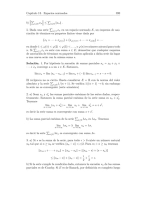 = |f0
(ξ)| ⇒ |f(y) − f(x)| = |f0
(ξ)||y − x| ≤ M ·
r
M
= r.
Es decir, r es cota superior del conjunto {|f(y) − f(x) : x, y ∈ A|}. Como
el supremo de un conjunto es la menor de las cotas superiores del conjunto,
se concluye que
d (f(A)) = sup{|f(y) − f(x) : x, y ∈ A|} ≤ r.
(b) Tenemos d (fn(S)) = sup{|fn(x) − f(y)|}. Por otra parte
(f2
)0
(x) = f0
[f(x)]f0
(x) ⇒ |(f2
)0
(x)| = |f0
[f(x)]||f0
(x)|  M · M = M2
.
Aplicando el método de inducción es inmediato comprobar que |(fn)0(x)| 
Mn. Además, la función fn es derivable en R (composición de derivables
en R) con lo cual podemos aplicar de nuevo el teorema del valor medio de
Lagrange a la función fn en el intervalo [x, y] con x  y elementos de S :
∃ξ ∈ (x, y) :
fn(y) − fn(x)
y − x
= (fn
)0
(ξ).
Como S está acotado, tiene supremo y por tanto existe d(S). Entonces:
|fn
(y) − fn
(x)| = (fn
)0
(ξ)|y − x|  Mn
|y − x| ≤ Mn
d(S).
Es decir, Mnd(S) es una cota superior {|fn(y) − fn(x)| : x, y ∈ S}. En
consecuencia 0 ≤ d (fn(S)) = sup{|fn(y) − fn(x)| : x, y ∈ S} ≤ Mnd(S).
Teniendo en cuenta que M  1 y tomando lı́mites obtenemos
0 ≤ lı́m
n→∞
d (fn
(S)) ≤ 0.
Por tanto, el lı́mite pedido es igual a 0.
5.6. Lı́mite de las raı́ces de pn(x) = xn+2
− 2x + 1
Se considera la sucesión de polinomios dada por
pn(x) = xn+2 − 2x + 1 n = 1, 2, 3, . . .
 
