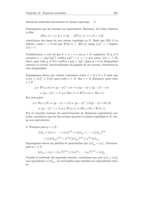 Capı́tulo 5. Teoremas del valor medio 113
4. La sucesión (x)n≥1 está acotada inferiormente por 1/2, si demostramos que
es monótona decreciente quedará demostrado que es convergente. Tenemos
pn(x) − pn+1(x) = xn+2
− 2x + 1 − (xn+3
− 2x + 1)
= xn+2
− xn+3
= xn+2
(1 − x).
Como xn+2(1 − x)  0 en (0, 1) se deduce que pn(x)  pn+1(x) en (0, 1).
De la interpretación de las gráficas de y = pn(x) concluimos que xn  xn+1
para todo n = 1, 2, 3, . . . , y por tanto la sucesión es monótona decreciente.
y
x
1
1 pn(x)  pn+1(x)
xn  xn+1
5. Sea l = lı́mn→∞ xn. Necesariamente es 1/2  l  1, y por tanto xn+2
n →
l+∞ = 0 cuando n → +∞. Como xn es raı́z de pn, se verifica xn+2
n −2xn+1 =
0. Tomando lı́mites en esta última igualdad obtenemos 0 − 2l + 1 = 0, es
decir l = 1/2. Por tanto:
lı́m
x→∞
xn =
1
2
.
 