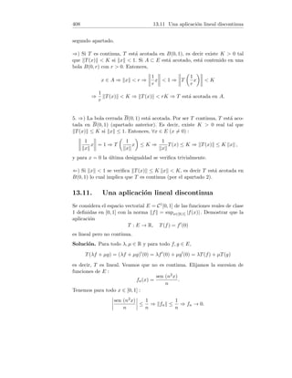 120 6.3 Aproximación de funciones por polinomios
7. Demostrar que la diferencia entre sen(a + h) y sen a + h cos a no es mayor
que h2/2.
8. Expresar el polinomio f(x) = x3 − 2x2 + 3x + 5 en potencias enteras y
positivas de x − 2.
9. Un hilo pesado, bajo la acción de la gravedad se comba formando la
catenaria y = a ch
x
a
. Demostrar que para valores pequeños de |x| , la forma
que toma el hilo se puede representar aproximadamente por la parábola
y = a +
x2
2a
.
10. Calcular
√
e con un error menor que 10−3.
11. (a) Escribir la fórmula de Taylor de orden 3 en x0 = 1 para la función
f(x) = 3
√
x
(b) Siendo |x − 1|  0,01, acotar el error de la fórmula:
3
√
x ≈
5x3 − 24x2 + 60x + 40
81
.
12. Hallar el polinomio de Maclaurin de grado 4 de la función f(x) = cos x.
Usando dicho polinomio, hallar un valor aproximado de cos 0,1, dando una
cota del error cometido.
Solución. 1. Vimos en un ejercicio anterior que
log(1 + x) = x −
x2
2
+
x3
3
− · · · +
(−1)n+1xn
n
+
(−1)nxn+1
(n + 1)(ξ + 1)n+1
,
estando ξ comprendido entre 0 y x. Para n = 9 queda:
log(1 + x) = x −
x2
2
+
x3
3
− · · · +
x9
9
−
x10
10(ξ + 1)10
.
Acotemos el resto. Teniendo en cuenta que ahora 0  ξ  1 :
 