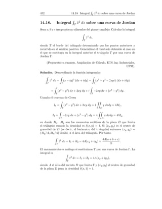124 6.3 Aproximación de funciones por polinomios
La correspondiente fórmula de Maclaurin para la catenaria es:
y = y(0) +
y0(0)
1!
x +
y00(0)
2!
x2
+ R2(y) = a +
x2
2a
+ R2(y).
Sabemos que si |x| → 0, entonces R2(y) → 0, por tanto para valores pe-
queños de |x| , la forma que toma el hilo puede representarse aproximada-
memte por la parábola y = a +
x2
2a
.
10. La fórmula de Maclaurin de orden n para f(x) = ex es:
ex
= 1 +
x
1!
+
x2
2!
+
x3
3!
+ · · · +
xn
n!
+
eξxn+1
(n + 1)!
,
estando ξ comprendido entre 0 y x. Si x = 1/2 obtenemos
√
e = 1 +
1
1! · 2
+
1
2! · 22
+
1
3! · 23
+ · · · +
1
n! · 2n
+
eξ
(n + 1)! · 2n+1
,
estando ξ comprendido entre 0 y 1/2. Acotemos el resto:
 