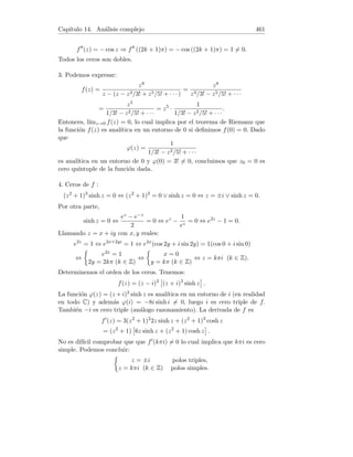 Capı́tulo 6. Fórmula de Taylor 125
estando ξ comprendido entre 1 y x. La fórmula de Taylor pedida es:
3
√
x =1 +
x − 1
3
−
(x − 1)2
9
+
5(x − 1)3
81
−
10ξ−11/3(x − 1)4
243
=
5x3 − 24x2 + 60x + 40
81
−
10ξ−11/3(x − 1)4
243
.
(b) La condición |x − 1|  0,01 equivale a 0,99  x  1,01, com lo cual el
valor absoluto del resto se puede acotar en la forma:
|Rn(x)| =
10 |x − 1|4
243ξ3 3
p
ξ2

10 · 0,014
243 · 0,993 3
p
0,992
= 4,26971 . . . × 10−10
.
12. Tenemos:
f(x) = cos x ⇒ f(0) = 1,
f0
(x) = − sen x ⇒ f0
(0) = 0,
f00
(x) = − cos x ⇒ f00
(0) = −1,
f(3)
(x) = sen x ⇒ f(3)
(0) = 0,
f(4)
(x) = cos x ⇒ f(4)
(0) = 1,
f(5)
(ξ) = − sen x ⇒ f(5)
(ξ) = − sen ξ.
Usando la fórmula de Maclaurin, y sustituyendo x por 0,1 :
cos x = 1 −
x2
2!
+
x4
4!
−
sen ξ
5!
x5
cos 0,1 = 1 −
0,12
2!
+
0,14
4!
−
sen ξ
5!
0,15
.
Entonces, cos 0,1 ≈ 1 −
0,12
2!
+
0,14
4!
= 0,99500416̄. Una cota del error es:
 