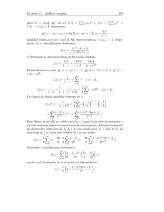 ≤
2n+3 (n + 1)!
3n+2 (n + 1)!
·
1
2n+1
=
4
3n+2
.
Escribamos la fórmula de Taylor para x = 1/2
f(1/2) = 1 +
1/2
2
+
(1/2)2
22
+ . . . +
(1/2)n
2n
+ En =
1 +
1
4
+
1
42
+ . . . +
1
4n
+ En , En =
f(n)(ξ)
(n + 1)!

1
2
n+1
.
Por otra parte y aplicando la fórmula de la suma de los n + 1 primeros
términos de una progresión geométrica
f(1/2) =
1(1/4n+1 − 1)
1/4 − 1
+ En =
4
3

1 −
1
4n+1

+ En. (1)
Como 0 ≤ En ≤ 4/3n+2 y lı́mn→+∞ 4/3n+2 = 0 deducimos que
lı́m
n→+∞
En = 0.
Tomando lı́mites en (1) cuando n → +∞ obtenemos
f(1/2) = 4/3(1 − 0) + 0 =
4
3
.
 