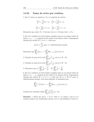 130 6.7 Una aproximación racional de la raı́z de 5
6.7. Una aproximación racional de la raı́z de 5
Sea f(x) =
√
x y x0  0.
a) Determinar razonadamente el polinomio de Taylor de orden n, en el punto
x0 de la función f, Pn,f,x0 (x) y su resto Rn,f,x0 (x).
b) Mediante una adecuada elección de x0, calcular una aproximación racional
de
√
5 con un error menor que 10−3.
(Propuesto en examen, Cálculo, ETS de Ing. de Montes, UPM).
Solución. a) Hallemos las primeras derivadas de f en (0, +∞) :
f(x) = x1/2, f0(x) =
1
2
x−1/2, f00(x) =
1
2
·
−1
2
x−3/2,
f000(x) =
1
2
·
−1
2
·
−3
2
x−5/2, f(4)(x) =
1
2
·
−1
2
·
−3
2
·
−5
2
x−7/2.
El cálculo de estas primeras derivadas sugiere la fórmula general:
f(n)(x) =
(−1)n−1
2n
· 1 · 3 · 5 · . . . · (2n − 3) x
1−2n
2 (n ≥ 2). (∗)
Demostremos ésta fórmula por inducción. Efectivamente, (∗) es cierta para
n = 2. Sea cierta para un n ≥ 2, veamos que también es cierta para n + 1.
Tenemos:
f(n+1)(x) = f(n)(x)
0
=

(−1)n−1
2n
· 1 · 3 · 5 · . . . · (2n − 3) x
1−2n
2
0
=
(−1)n−1
2n
· 1 · 3 · 5 · . . . · (2n − 3) ·
1 − 2n
2
x
−1−2n
2 .
Usando que −1 − 2n = 1 − 2(n + 1) y que 1 − 2n = (−1)(2(n + 1) − 3) :
f(n+1)(x) =
(−1)(n+1)−1
2n+1
· 1 · 3 · 5 · . . . · (2n − 3) · (2(n + 1) − 3) x
−1−2(n+1)
2
y por tanto, la fórmula (∗) es cierta para n + 1. El polinomio de Taylor
pedido es
Pn,f,x0 (x) = x
1
2
0 +
1
2
x
−1
2
0 (x − x0) +
1
2!
−1
22
x
−3
2
0 (x − x0)2+
+ . . . +
1
n!
(−1)n−1
2n
· 1 · 3 · 5 · . . . · (2n − 3) x
1−2n
2
0 (x − x0)n,
y el correspondiente resto:
Rn,f,x0 (x) =
(−1)n · 1 · 3 · 5 · . . . · (2n − 1)
(n + 1)! 2n+1
ξ
−1−2n
2 (x − x0)n+1,
 