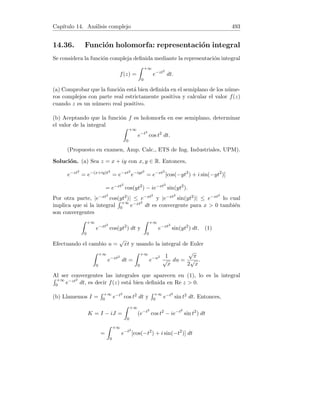 ≤
1 · 3 · 5 · . . . · (2n − 1)
(n + 1)! 2n+1
·
1
22n+1
=
1 · 3 · 5 · . . . · (2n − 1)
(n + 1)! 23n+2
.
Obliguemos a que este valor absoluto sea menor que 10−3 = 1/1000 :
Si n = 1,
1
2! 25
=
1
64
6
1
1000
.
Si n = 2,
1 · 3
3! 28
=
1
512
6
1
1000
.
Si n = 3,
1 · 3 · 5
4! 211
=
5
16384

5
5000
=
1
1000
.
Para n = 3, el resto en valor absoluto es por tanto menor que 10−3. Entonces,
P3,f,4(5) = 4
1
2 +
1
2
4−1
2 +
1
2!
−1
22
4−3
2 +
1
3!
(−1)2 · 1 · 3
23
4−5
2 =
2 +
1
2
·
1
2
−
1
8
·
1
23
+
1
24
·
1
25
= . . . =
1145
512
.
Es decir, una aproximación racional de
√
5 con error menor que 10−3 es
1145/512.
 