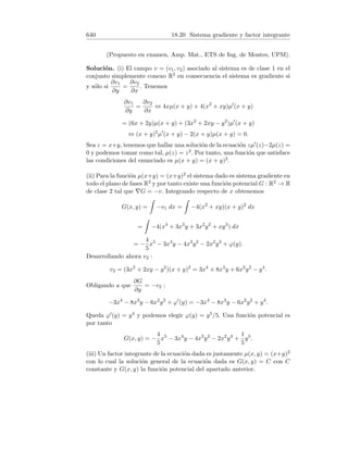 146 8.1 Integral de la función potencial
d)
Z
√
x dx =
Z
x1/2
dx =
x3/2
3/2
+ C =
2x
√
x
3
+ C.
e)
Z
1
3
√
x
dx =
Z
x−1/3
dx =
x2/3
2/3
+ C =
3
3
√
x2
2
+ C.
2. Usando la propiedad de linealidad de la integral indefinida y que
Z
1
x
dx =
log |x| + C :
a)
Z
(2x3
− 5x2
+ 6x − 11) dx = 2 ·
x4
4
− 5 ·
x3
3
+ 6 ·
x2
2
− 11x + C
=
x4
2
−
5x3
3
+ 3x2
− 11x + C.
b)
Z
x3 − 8x + 2
x
dx =
Z 
x2
− 8 +
2
x

dx =
x3
3
− 8x + 2 log |x| + C.
3. a)
Z
t(t + 1)(t + 2) dt =
Z
(t3
+ 3t2
+ 2t) dt =
t4
4
+ t3
+ t2
+ C.
b)
Z
x + 2
4
√
x
dx =
Z
x + 2
x1/4
dx =
Z 
x3/4
+ 2x−1/4

dx =
x7/4
7/4
+ 2
x3/4
3/4
+ C
=
4x7/4
7
+
8x3/4
3
+ C =
4x3/4
21
(3x + 56) + C.
4. a) En efecto,

xp+1
p + 1
+ C
0
=
(p + 1)xp
p + 1
+ 0 = xp.
b) Si x  0, entonces (log |x| + C)0 = (log x + C)0 =
1
x
+ 0 =
1
x
. Si x  0,
entonces (log |x| + C)0 = (log(−x) + C)0 =
−1
−x
+ 0 =
1
x
.
5. Hallemos una función F(x) tal que F0(x) = |x| . Dado que la función valor
absoluto de x es:
|x| =

x si x ≤ 0
−x si x  0,
la función
F(x) =





x2
2
si x ≥ 0
−
x2
2
si x  0
satisface F0(x) = x si x  0 y F0(x) = −x si x  0, es decir, satisface
F0(x) = |x| si x 6= 0. Por otra parte:
F0
+(0) = lı́m
h→0+
h2
2
h
= 0 y F0
−(0) = lı́m
h→0−
−h2
2
h
= 0,
es decir, F0(0) = 0. Por tanto, F0(x) = |x| en todo R.
 