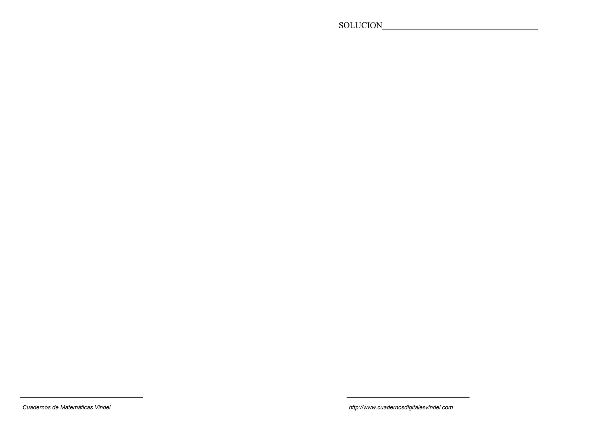 SOLUCION____________________________________
Cuadernos de Matemáticas Vindel http://www.cuadernosdigitalesvindel.com
 