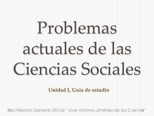 Problemas actuales de las ciencias sociales guía unidad 1