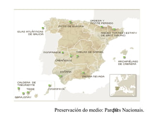 Preservación do medio: Parques Nacionais.50
 