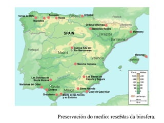 Preservación do medio: reservas da biosfera.51
 