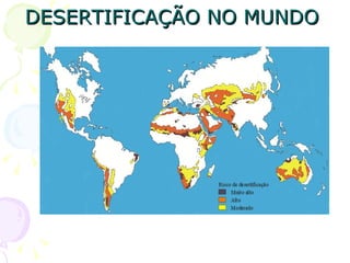 DESERTIFICAÇÃO NO MUNDO
 
