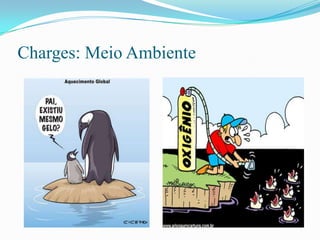 Charges: Meio Ambiente
 