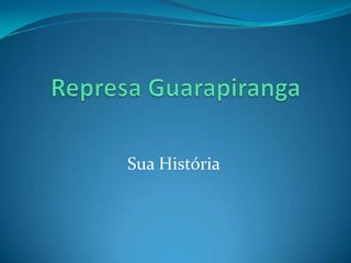 Sua História
 