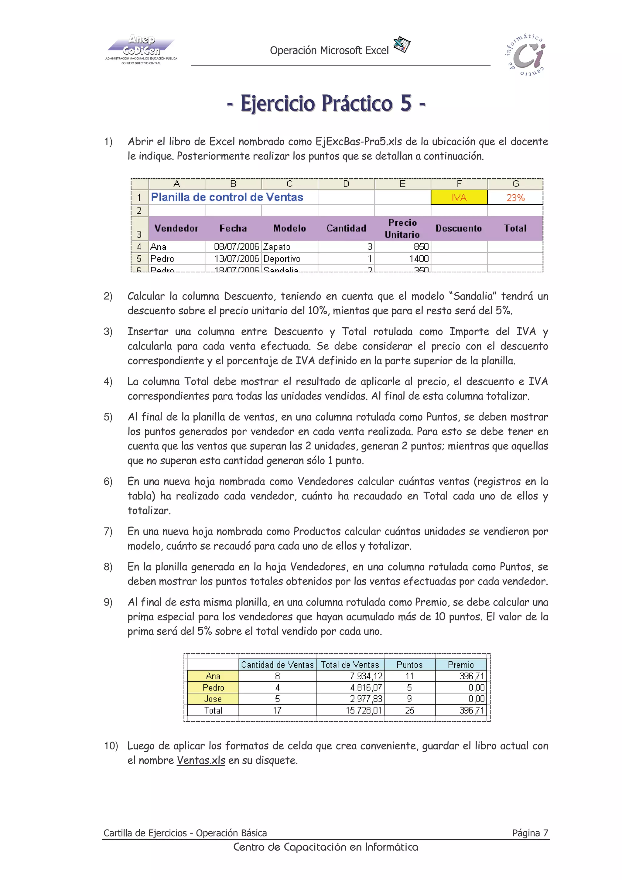 FRORU D]XO
HQWUDU HQ VXV FHOGDV ORV UyWXORV GH ODV PLVPDV

b)

$SOLFDU ERUGHV  VRPEUHDGR SDUD PHMRUDU OD SUHVHQWDFLyQ GH OD SODQLOOD

c)

$SOLFDU IRUPDWR GH FHOGD )HFKD D ORV GDWRV GH OD FROXPQD )B1DF SRU HM  