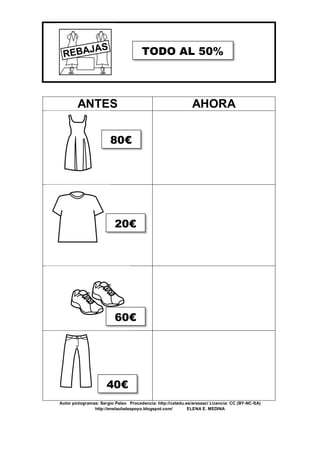 ANTES AHORA
Autor pictogramas: Sergio Palao Procedencia: http://catedu.es/arasaac/ Licencia: CC (BY-NC-SA)
http://enelauladeapoyo.blogspot.com/ ELENA E. MEDINA
TODO AL 50%
80€
20€
60€
40€
 