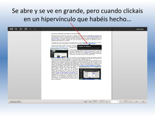 Se abre y se ve en grande, pero cuando clickais
en un hipervínculo que habéis hecho…

 