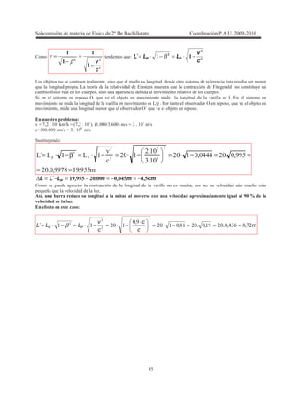 !
7$
(
((
#
#
#
#
c
v
−
=
−
=
β
γ 9 : (
(
(
##
c
v
LLL PP −⋅=−⋅= β´
/ ' 3 9 * ( =
9 * + + / 1 2 9 )* ,
( + 3 + 1 1 +
+ &3 9 1 ' 1 * 1 / 2
1 * 1 1 /Nγ 1 & + 3 9 1 '
1 3 * 9 1 &a 9 1 ' +
1 !
1 W 53 ! 5
H N W B53 ! 5
C B! N" % C N W ! 5
N
W" H N W " ! 7
N
, :
$$3!573
$3###3!
!"
!
!
1
!/!/a/ 7
5
==
==−⋅=−⋅=−⋅=β−⋅=
cmmLLL P .+;+.;;;;(;8..#8 ,,,,´ −=−=−=−=∆
+ + * 1 3 + 1 8 4
+ 9 . 9 1 )
= ' ! 2 8; [
%
1 "
m
c
c
c
v
LLL PP 57#"%!7!!!!! ,,.,.,
,
´ ===−⋅=
⋅
−⋅=−⋅=−⋅= β
 