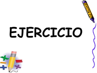 EJERCICIO
 