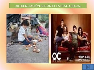 DIFERENCIACIÓN SEGÚN EL ESTRATO SOCIAL
 