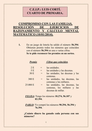 C.E.I.P.: LUIS CORTÍ.
CUARTO DE PRIMARIA.

COMPROMISO CON LAS FAMILIAS,
RESOLUCIÓN
DE
EJERCICIOS
DE
RAZONAMIENTO Y CÁLCULO...