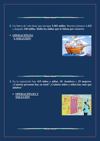 2. Un barco de vela tiene que navegar 5.483 millas. Recorre primero 1.432
y después 348 millas. Halla las millas que le fa...