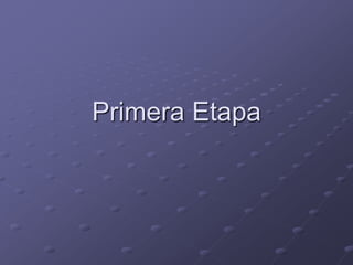 Primera Etapa
 