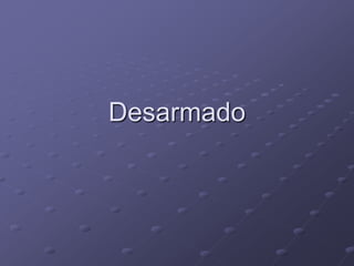 Desarmado
 