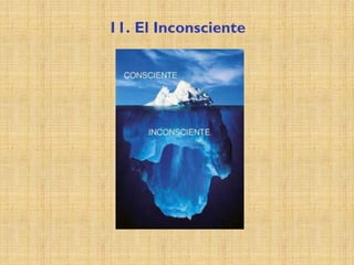 11. El Inconsciente
 