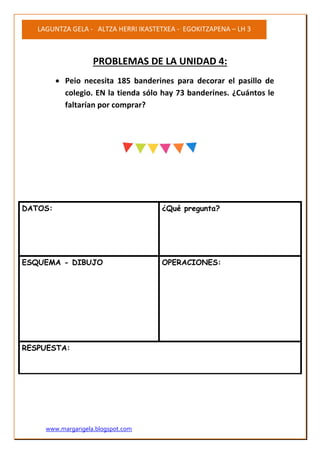 www.margarigela.blogspot.com
LAGUNTZA GELA - ALTZA HERRI IKASTETXEA - EGOKITZAPENA – LH 3
PROBLEMAS DE LA UNIDAD 4:
 Peio...