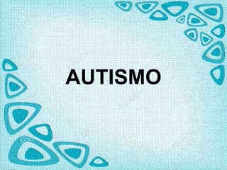 AUTISMO
 