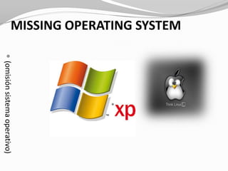 MISSING OPERATING SYSTEM(omisión sistema operativo)