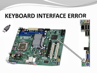 KEYBOARD INTERFACE ERROR