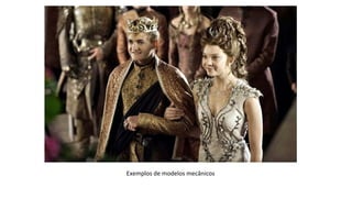 Exemplos de modelos mecânicos
 