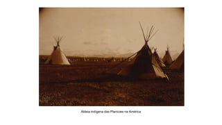 Aldeia indígena das Planícies na América
 