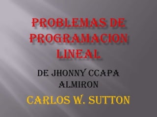 DE JHONNY CCAPA
     ALMIRON
CARLOS W. SUTTON
 