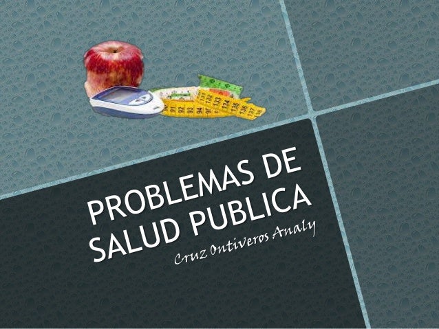 PROBLEMAS DE SALUD PUBLICA PROBLEMAS DE SALUD PUBLICA